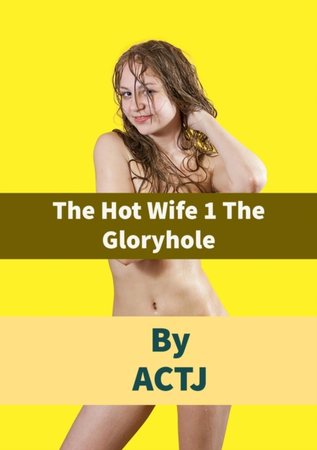 Hot Wife 1 the Gloryhole