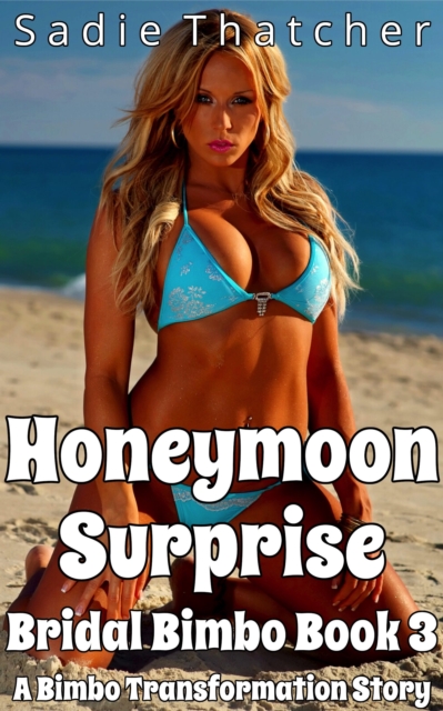 Honeymoon Surprise: A Bimbo Transformation Story