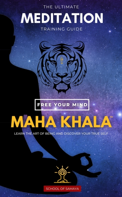 Maha Khala - The Ultimate Meditation Training Guide