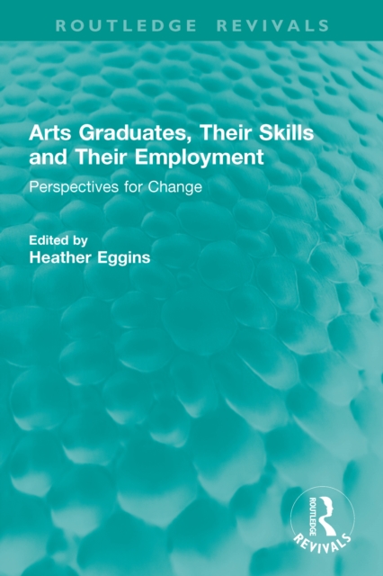Arts Graduates, Their Skills and Their Employment