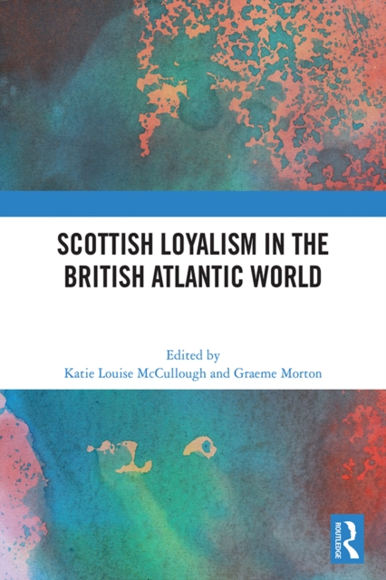 Scottish Loyalism in the British Atlantic World