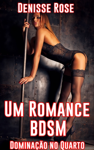 Um Romance BDSM: Dominação no Quarto