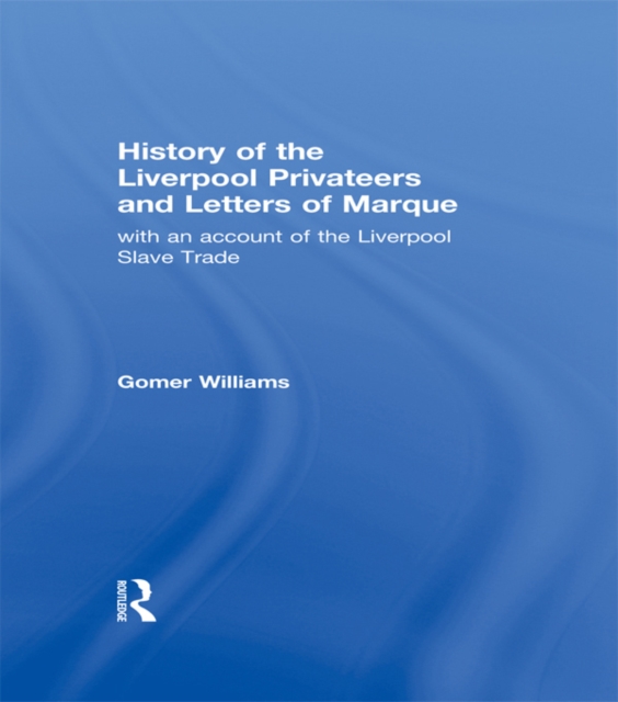 History of the Liverpool Privateers and Letter of Marque