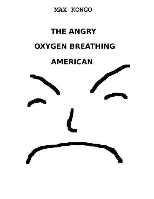 Angry Oxygen Breathing American