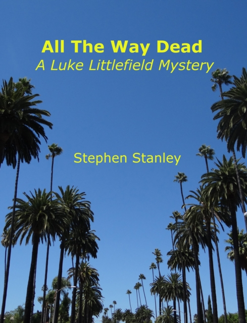 All The Way Dead: A Luke Littlefield Mystery