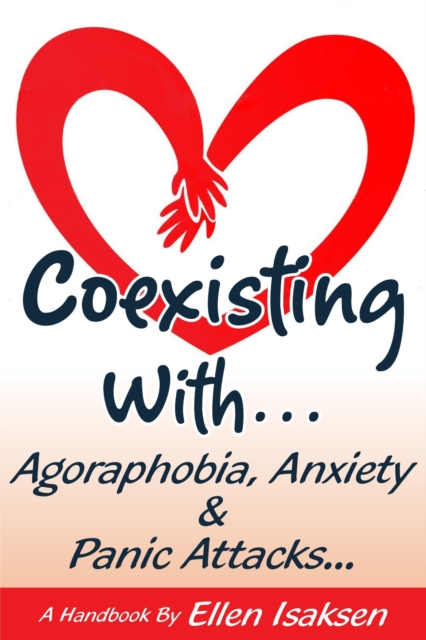 Coexisting With Agoraphobia, Anxiety & Panic Attac