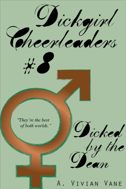 Dickgirl Cheerleaders #8: Dicked by the Dean