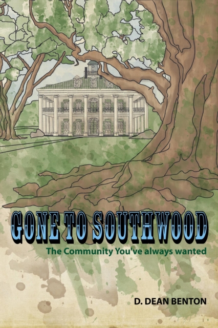 Gone To Southwood--The Community You've Always Wanted