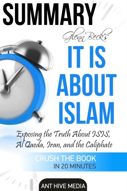 Glenn Beck's It IS About Islam: Exposing the Truth About ISIS, Al Qaeda, Iran, and the Caliphate | Summary