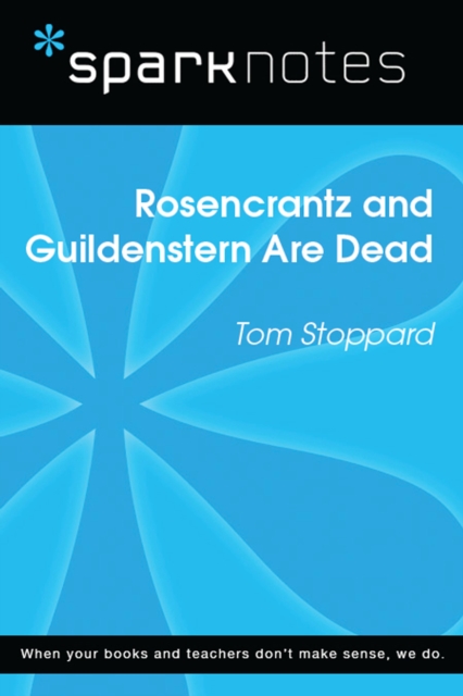 Rosencrantz and Guildenstern are Dead (SparkNotes Literature Guide)