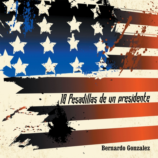 18 Pesadillas De Un Presidente