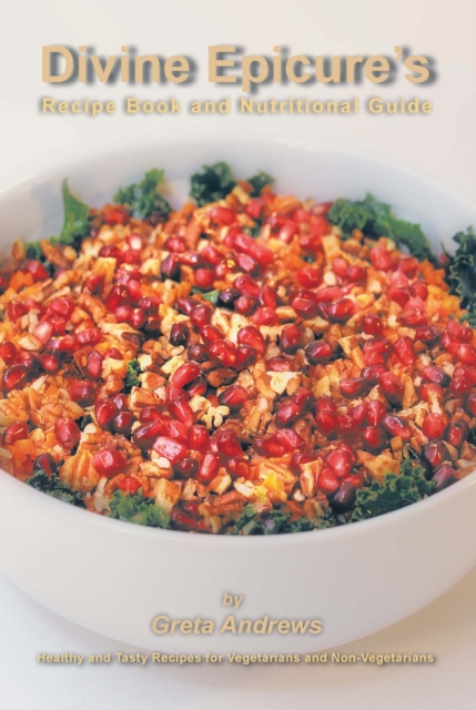 Divine Epicure's Recipe Book and Nutritional Guide