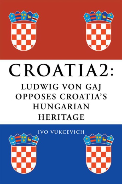 Croatia 2: Ludwig Von Gaj Opposes Croatia'S Hungarian Heritage