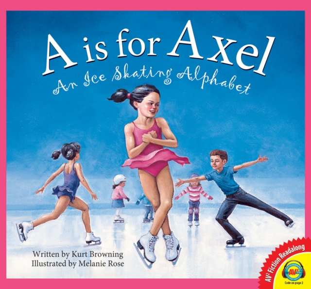 is for Axel: An Ice Skating Alphabet