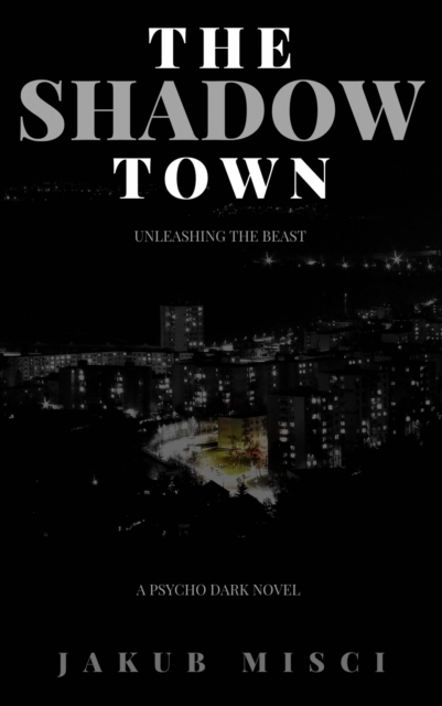 Shadow Town :  Unleashing The Beast