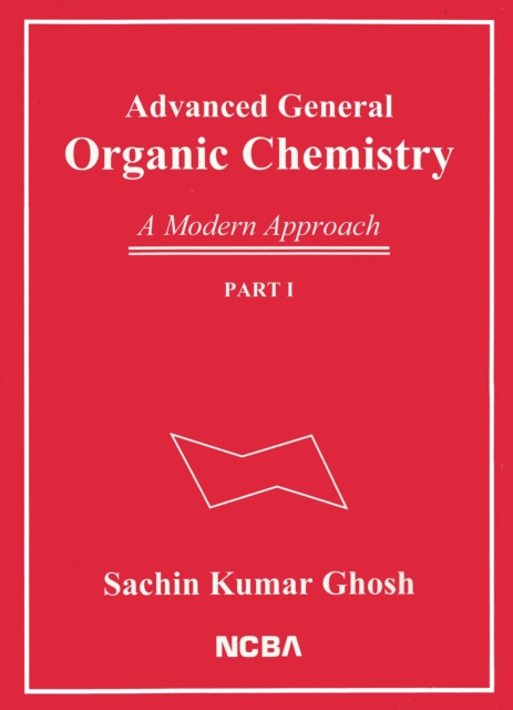 Advanced General Organic Chemistry: A Modern Approach [Part I]