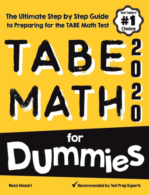 TABE Math for Dummies: The Ultimate Step by Step Guide to Preparing for the TABE 11 & 12 Math Level D Test