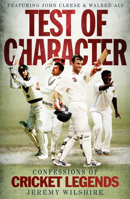 Test of Character: Confessions of cricket legends
