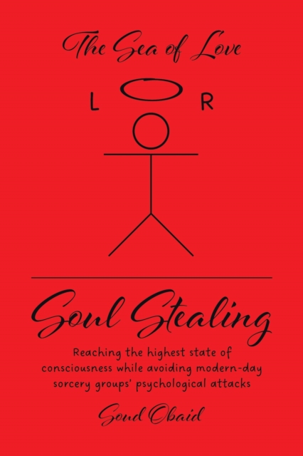 Soul Stealing: Reaching the highest state of consciousness while avoiding modern-day sorcery groups' psychological attacks