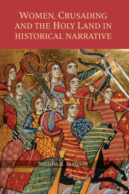 Women, Crusading and the Holy Land in Historical Narrative