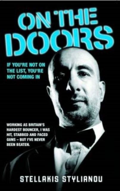 On the Doors - Working as Britain's Hardest Bouncer, I Was Hit, Stabbed and Faced Guns - But I've Never Been Beaten