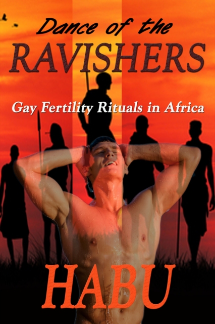 Dance of the Ravishers: Gay Fertility Ritual in Africa