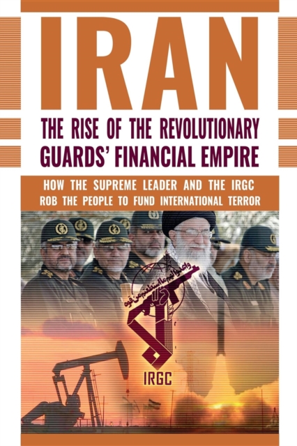 IRAN: The Rise of the Revolutionary Guards' Financial Empire