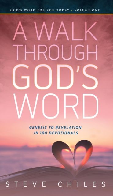God's Word for You Today, Volume 1: A Walk Through God's Word - Genesis to Revelation in 100