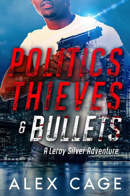 Politics Thieves & Bullets