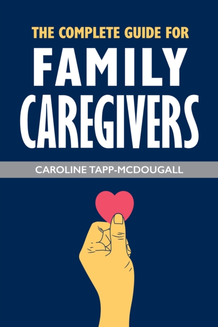 Complete Guide for Family Caregivers