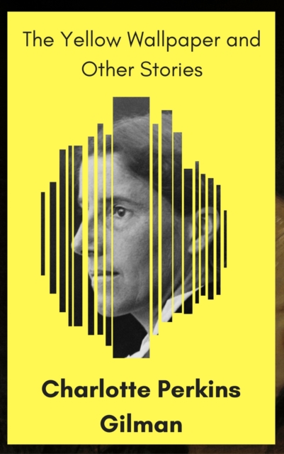 Yellow Wallpaper and Other Stories