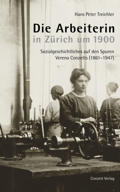 Die Arbeiterin in Zürich um 1900