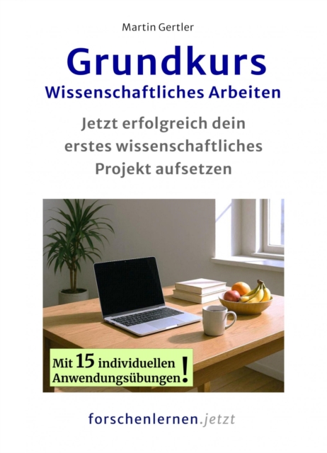 Grundkurs Wissenschaftliches Arbeiten