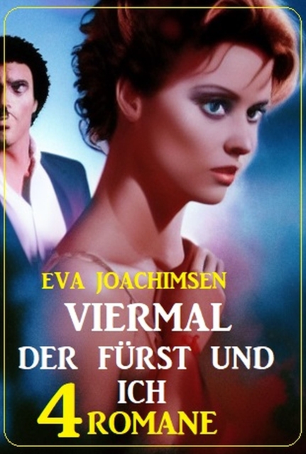 Viermal der Fürst und ich: 4 Romane