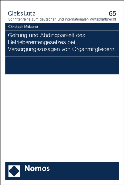Geltung und Abdingbarkeit des Betriebsrentengesetzes bei Versorgungszusagen von Organmitgliedern