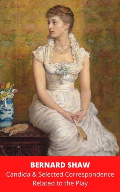 Candida & Selected Correspondence Related to the Play