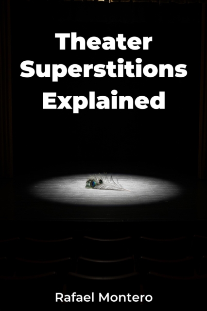 Theater Superstitions Explained