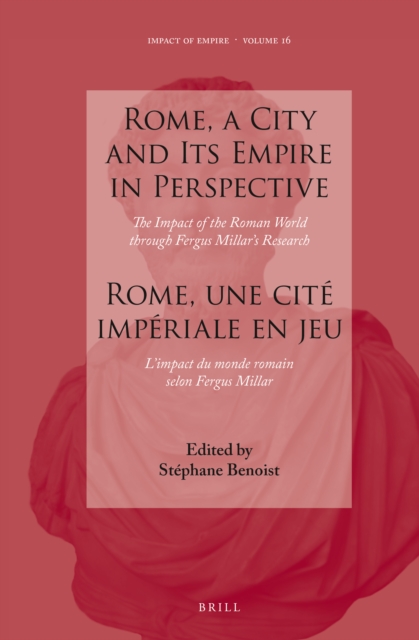 Rome, a City and Its Empire in Perspective: The Impact of the Roman World through Fergus Millar's Research