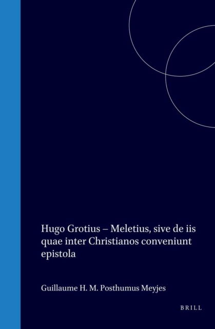 Hugo Grotius - Meletius, sive de iis quae inter Christianos conveniunt epistola