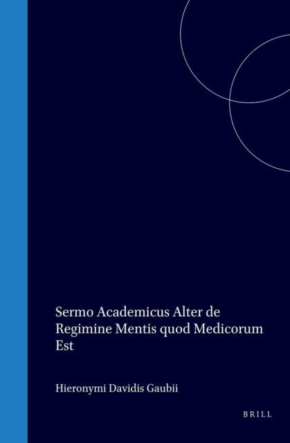 Hieronymi Davidis Gaubii Sermo academicus alter de regimine mentis quod medicorum est