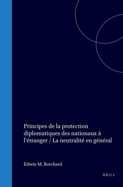 Principes de la protection diplomatiques des nationaux a l'etranger / La neutralite en general
