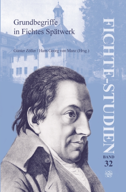 Grundbegriffe in Fichtes Spatwerk