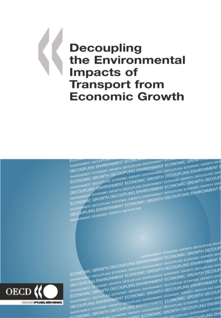 Decoupling the Environmental Impacts of Transport from Economic Growth