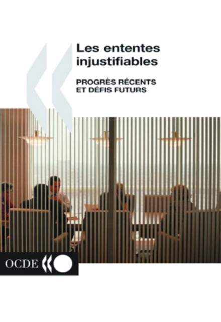 Les ententes injustifiables Progres recents et defis futurs