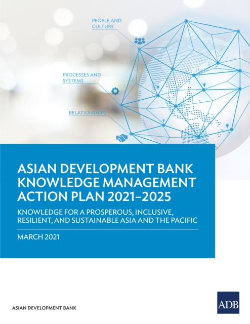 Asian Development Bank Knowledge Management Action Plan 2021-2025