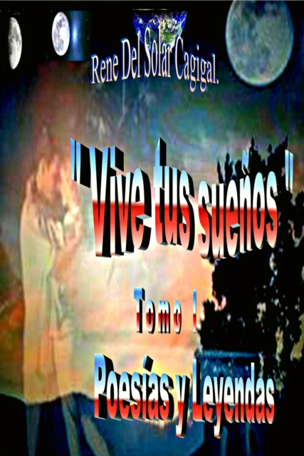 &quote;Vive Tus Suenos&quote; Poesias y Leyendas