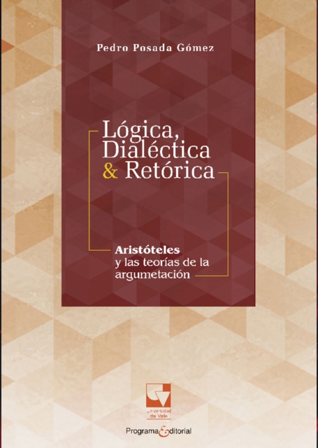 Lógica, dialéctica & retórica. Aristóteles y las teorías de la argumentación
