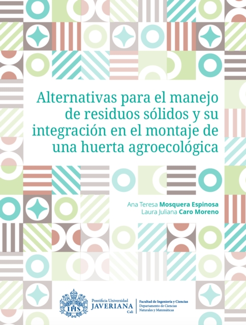 Alternativas para el manejo de residuos solidos y su integracion en el montaje de una huerta agroecologica