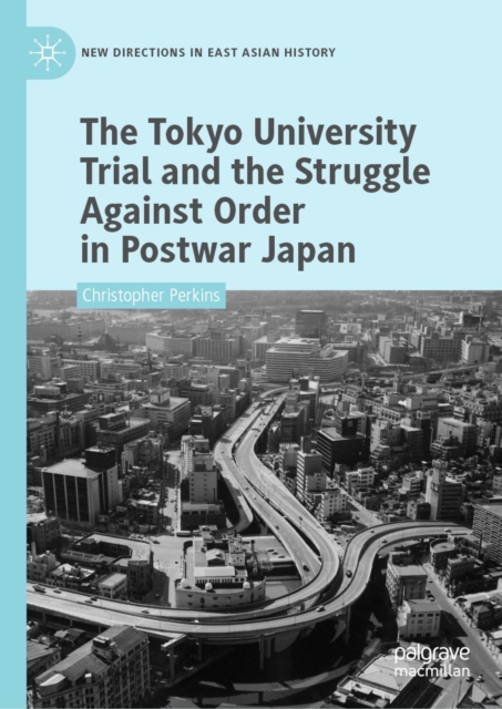 Tokyo University Trial and the Struggle Against Order in Postwar Japan