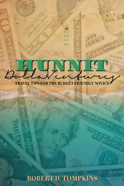 Hunnit Dolla'Ventures: Travel Tips for the Budget Friendly Novice